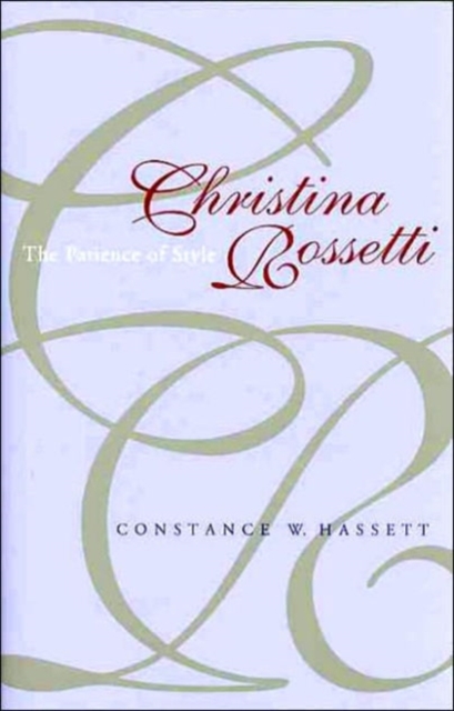 Christina Rossetti : The Patience of Style, Hardback Book