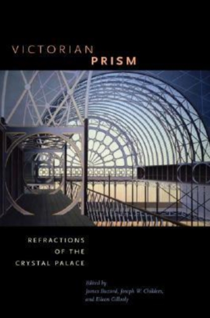 Victorian Prism : Refractions of the Crystal Palace, Hardback Book