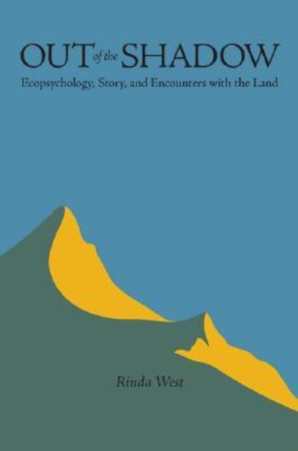 Out of the Shadow : Ecopsychology, Story, and Encounters with the Land, Paperback / softback Book