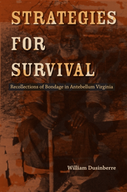 Strategies for Survival : Recollections of Bondage in Antebellum Virginia, PDF eBook