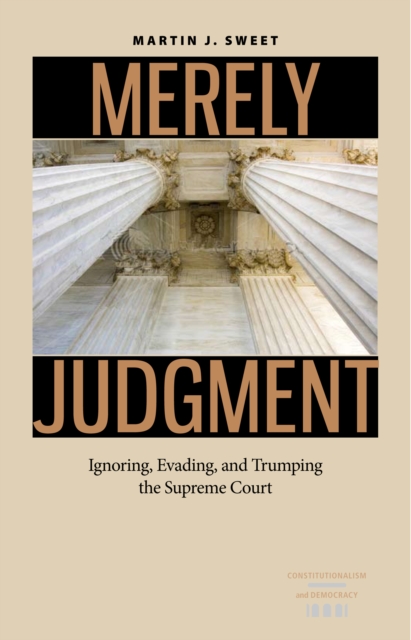 Merely Judgment : Ignoring, Evading, and Trumping the Supreme Court, EPUB eBook