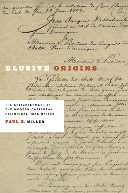 Elusive Origins : The Enlightenment in the Modern Caribbean Historical Imagination, PDF eBook