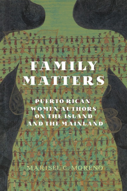 Family Matters : Puerto Rican Women Authors on the Island and the Mainland, EPUB eBook
