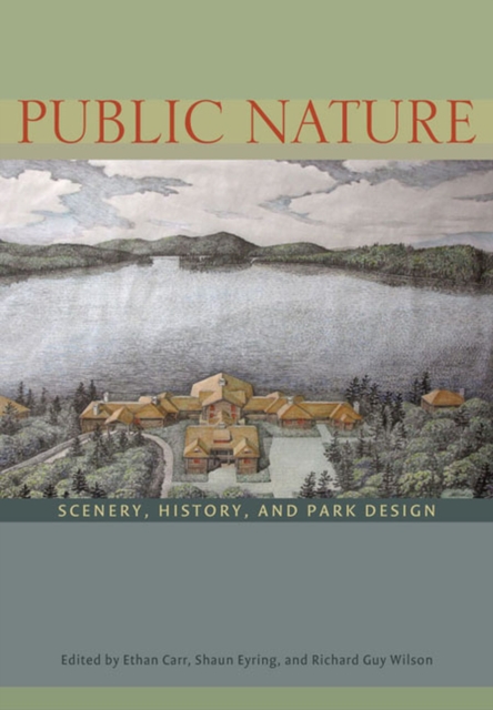 Public Nature : Scenery, History and Park Design, Hardback Book