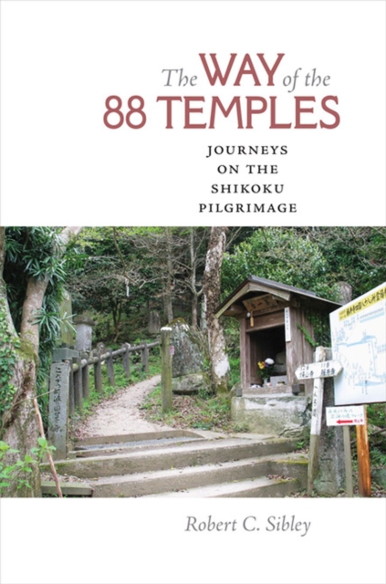 The Way of the 88 Temples : Journeys on the Shikoku Pilgrimage, Hardback Book
