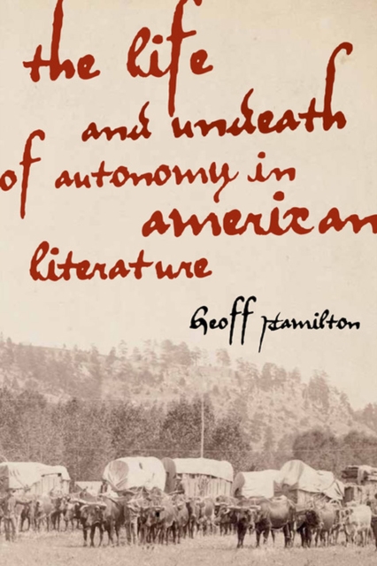 The Life and Undeath of Autonomy in American Literature, Hardback Book