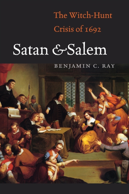 Satan and Salem : The Witch-Hunt Crisis of 1692, EPUB eBook