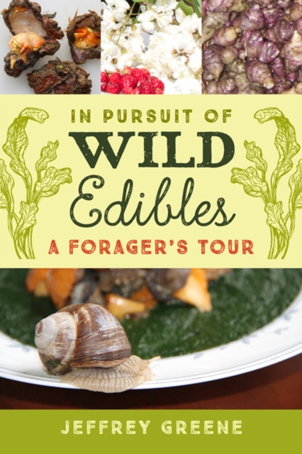 In Pursuit of Wild Edibles : A Forager's Tour, Hardback Book