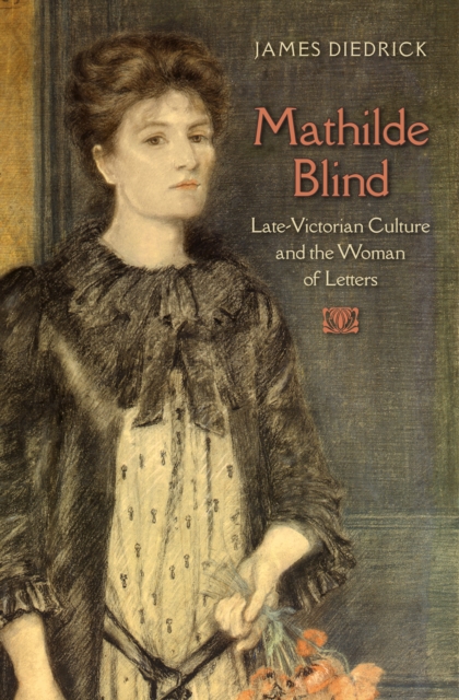 Mathilde Blind : Late-Victorian Culture and the Woman of Letters, EPUB eBook