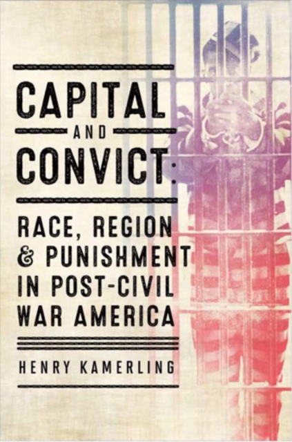 Capital and Convict : Race, Region, and Punishment in Post-Civil War America, EPUB eBook