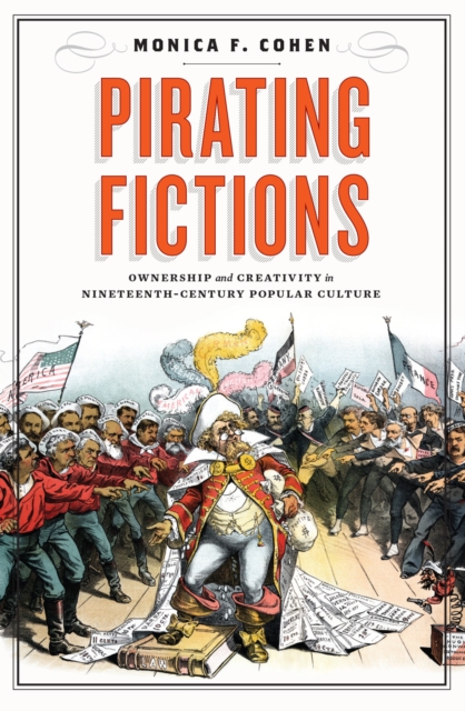 Pirating Fictions : Ownership and Creativity in Nineteenth-Century Popular Culture, EPUB eBook
