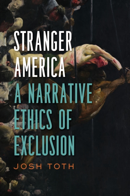 Stranger America : A Narrative Ethics of Exclusion, EPUB eBook