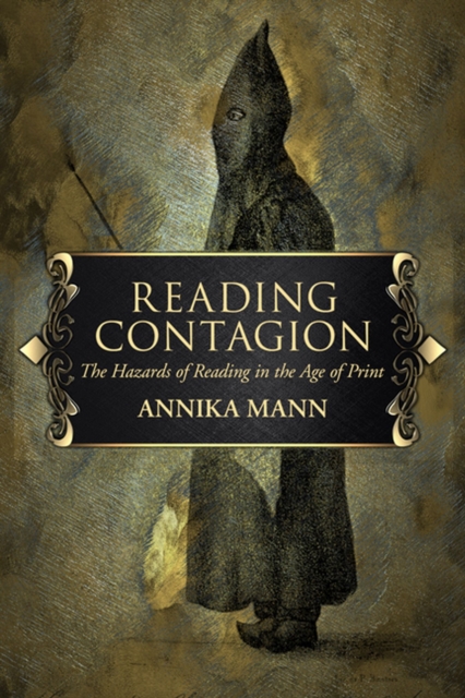 Reading Contagion : The Hazards of Reading in the Age of Print, Hardback Book