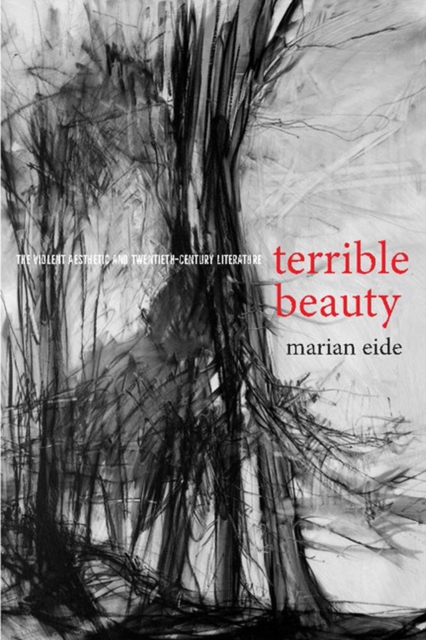Terrible Beauty : The Violent Aesthetic and Twentieth-Century Literature, Paperback / softback Book