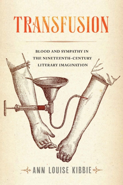 Transfusion : Blood and Sympathy in the Nineteenth-Century Literary Imagination, EPUB eBook