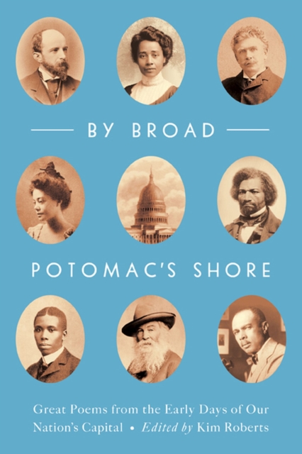 By Broad Potomac's Shore : Great Poems from the Early Days of Our Nation's Capital, Hardback Book