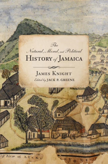 The Natural, Moral, and Political History of Jamaica, and the Territories thereon Depending : From the First Discovery of the Island by Christopher Columbus to the Year 1746, EPUB eBook