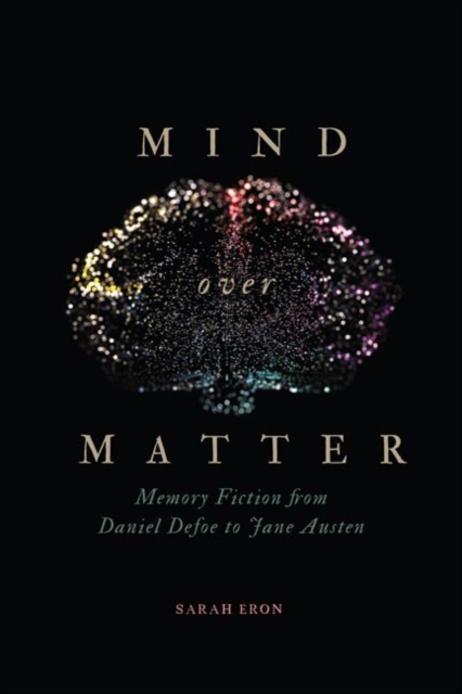 Mind over Matter : Memory Fiction from Daniel Defoe to Jane Austen, EPUB eBook