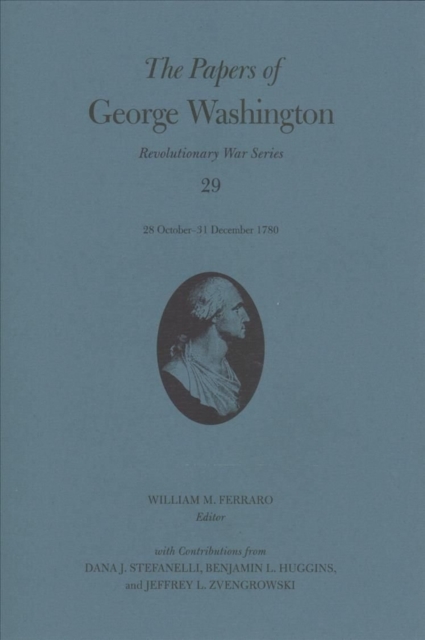 The Papers of George Washington Volume 29 : 28 October-31 December 1780, Hardback Book
