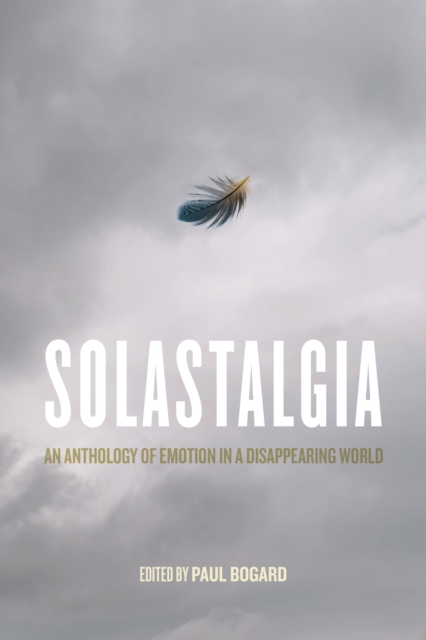 Solastalgia : An Anthology of Emotion in a Disappearing World, EPUB eBook