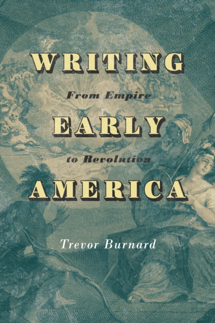 Writing Early America : From Empire to Revolution, EPUB eBook