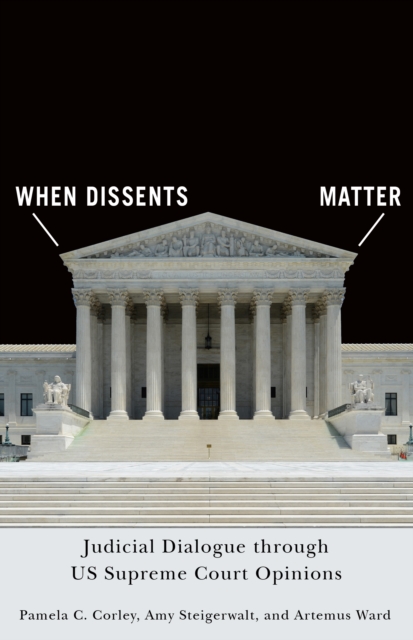 When Dissents Matter : Judicial Dialogue through US Supreme Court Opinions, EPUB eBook