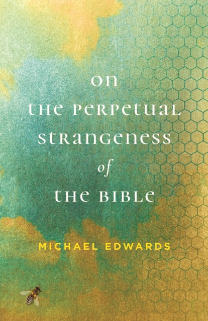 On the Perpetual Strangeness of the Bible, EPUB eBook