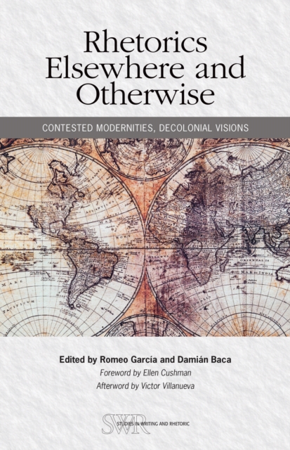 Rhetorics Elsewhere and Otherwise : Contested Modernities, Decolonial Visions, EPUB eBook