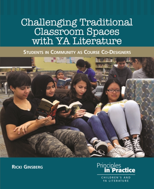 Challenging Traditional Classroom Spaces with Young Adult Literature : Students in Community as Course Co-Designers, EPUB eBook
