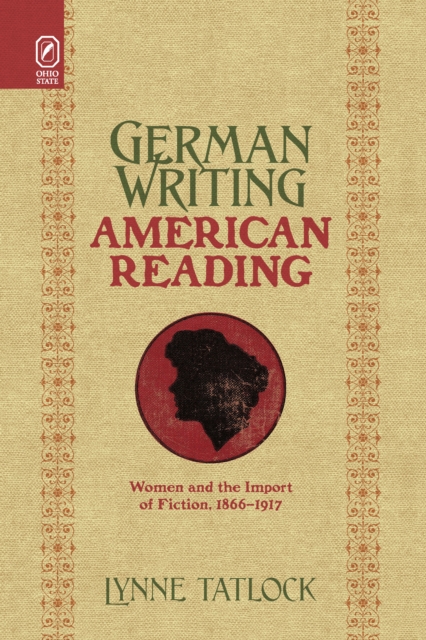 German Writing, American Reading : Women and the Import of Fiction, 1866-1917, PDF eBook