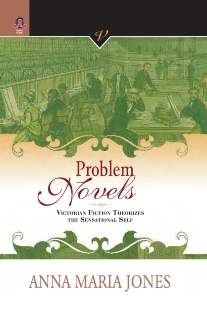 PROBLEM NOVELS : VICTORIAN FICTION THEORIZES THE SENSATIONAL SELF, PDF eBook