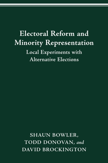 ELECTORAL REFORM AND MINORITY REPRESENTATION : LOCAL EXPERIMENTS WITH ALTERNATIVE ELECTIONS, PDF eBook