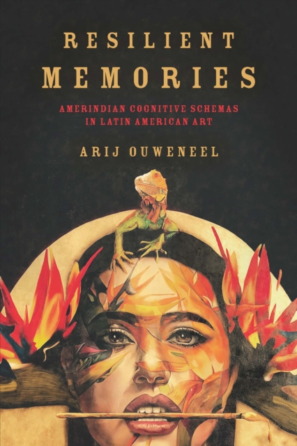 Resilient Memories : Amerindian Cognitive Schemas in Latin American Art, EPUB eBook