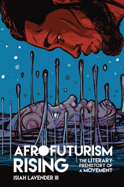 Afrofuturism Rising : The Literary Prehistory of a Movement, EPUB eBook