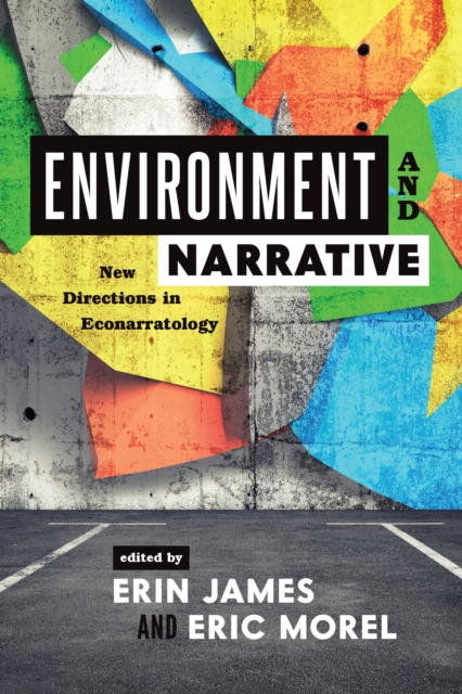 Environment and Narrative : New Directions in Econarratology, EPUB eBook