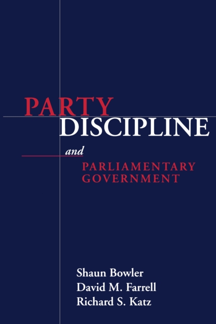 PARTY DISCIPLINE AND PARLIAMENTARY GOVERNMENT, PDF eBook