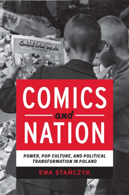 Comics and Nation : Power, Pop Culture, and Political Transformation in Poland, EPUB eBook
