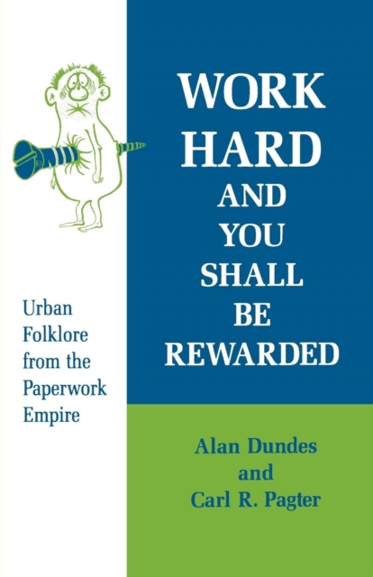Work Hard and You Shall Be Rewarded : Urban Folklore from the Paperwork Empire, Paperback / softback Book