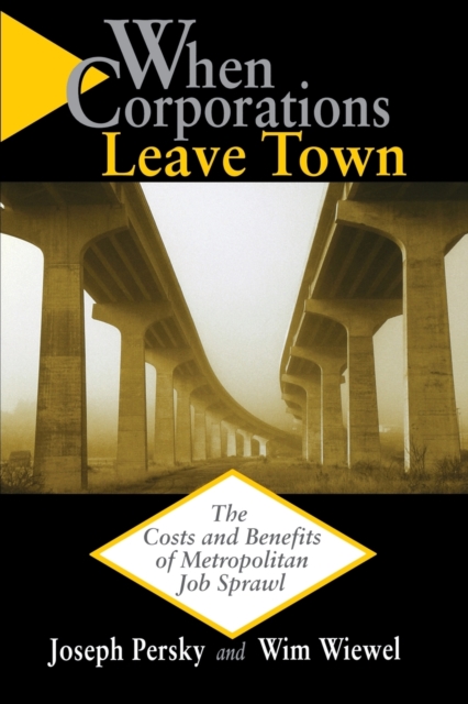 When Corporations Leave Town : The Costs and Benefits of Metropolitan Job Sprawl, Paperback / softback Book