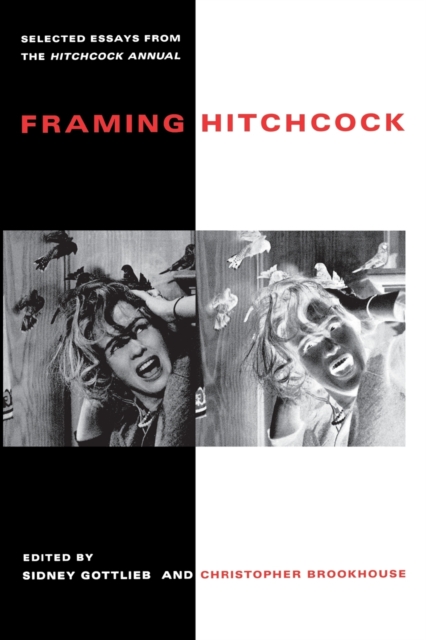 Framing Hitchcock : Selected Essays from the "Hitchcock Annual, Paperback / softback Book