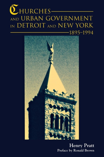 Churches and Urban Government : Detroit and New York, 1895-1994, Paperback / softback Book