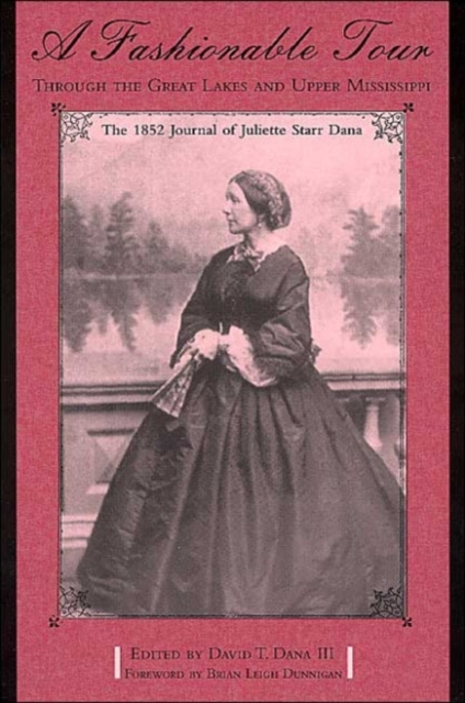 A Fashionable Tour Through the Great Lakes and Upper Mississippi : The 1852 Journal of Juliette Starr Dana, Paperback / softback Book
