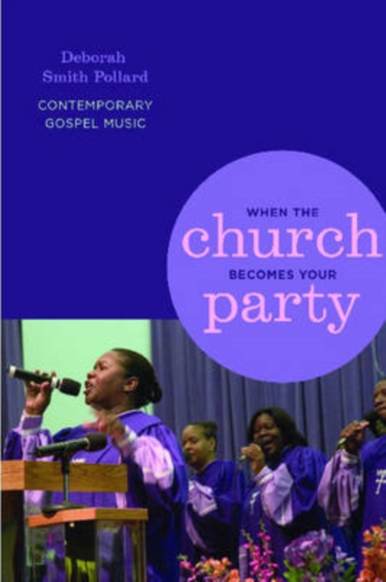When the Church Becomes Your Party : Contemporary Gospel Music, Paperback / softback Book