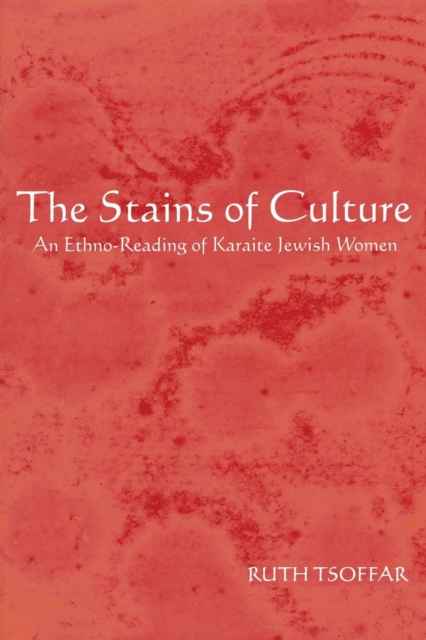 The Stains of Culture : An Ethno-reading of Karaite Jewish Women, Paperback / softback Book