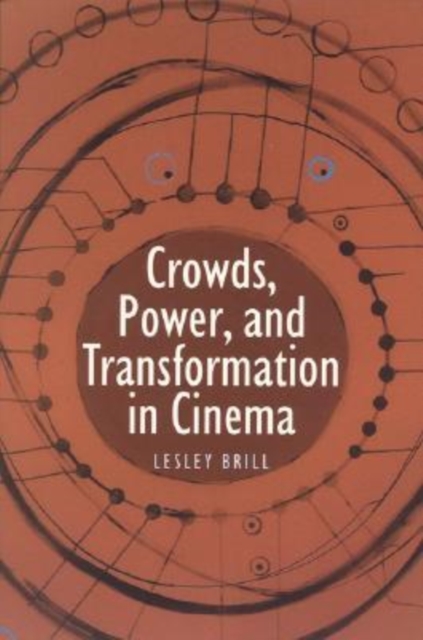 Crowds, Power, and Transformation in Cinema, Paperback / softback Book