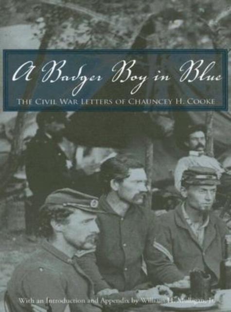 A Badger Boy in Blue : The Letters of Chauncey H. Cooke, Paperback / softback Book