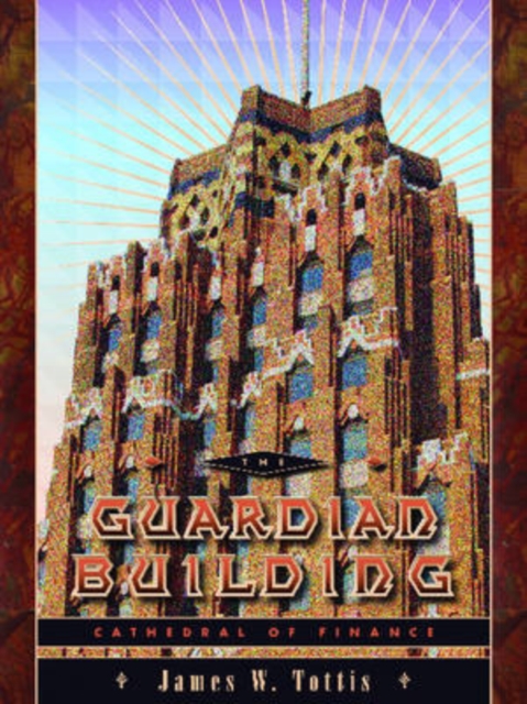 The Guardian Building : Cathedral of Finance, Paperback / softback Book