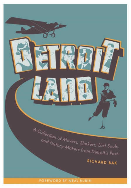 Detroitland : A Collection of Movers, Shakers, Lost Souls, and History Makers from Detroit’s Past, Paperback / softback Book