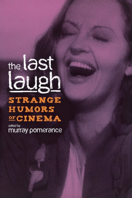 The Last Laugh : Strange Humors of Cinema, Paperback / softback Book