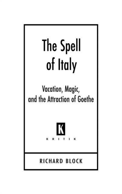 The Spell of Italy : Vacation, Magic, and the Attraction of Goethe, EPUB eBook